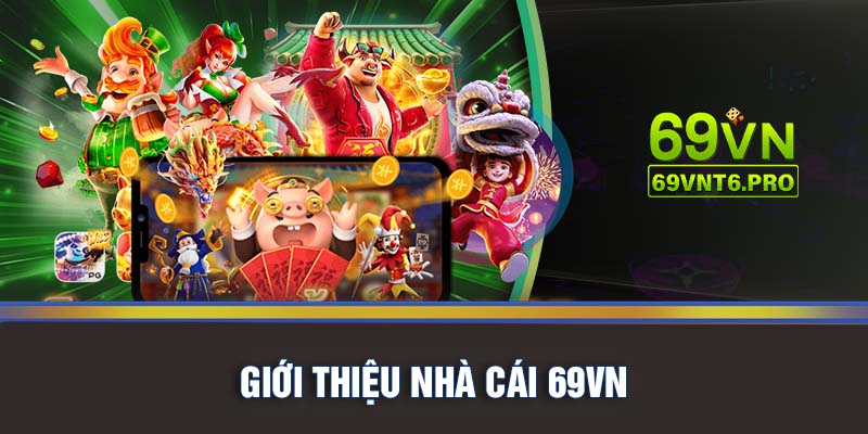 Giới thiệu nhà cái 69VN