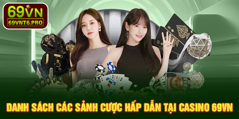 Danh sách các sảnh cược hấp dẫn tại casino 69VN