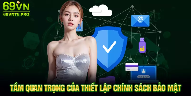 Tầm quan trọng của thiết lập chính sách bảo mật