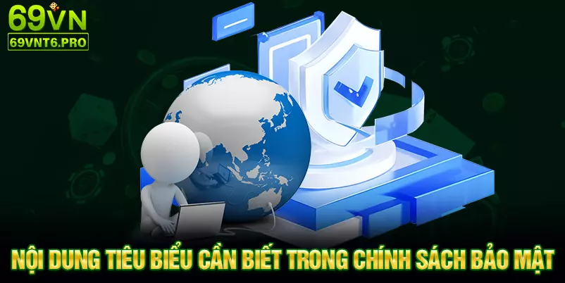 Nội dung tiêu biểu cần biết trong chính sách bảo mật