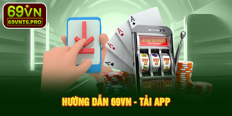 Hướng dẫn 69VN - Tải app